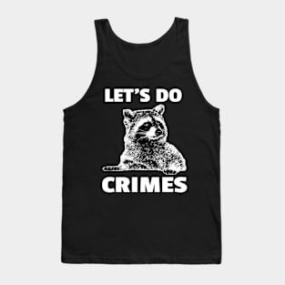 Let's Do Crimes - funny raccoon Lover Tank Top